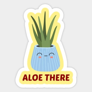 Aloe There - Hello There Pun Sticker